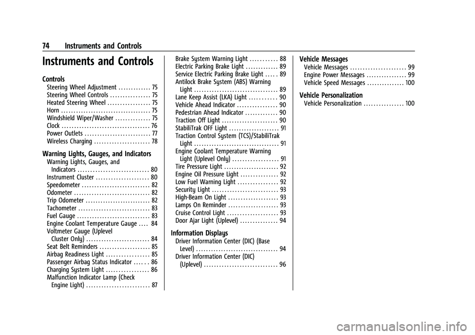 CHEVROLET MALIBU 2022  Owners Manual Chevrolet Malibu Owner Manual (GMNA-Localizing-U.S./Canada-
14584249) - 2021 - CRC - 11/9/20
74 Instruments and Controls
Instruments and Controls
Controls
Steering Wheel Adjustment . . . . . . . . . .