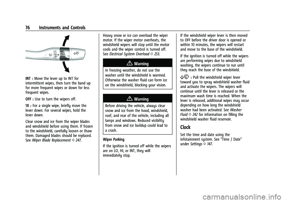 CHEVROLET MALIBU 2022 Owners Manual Chevrolet Malibu Owner Manual (GMNA-Localizing-U.S./Canada-
14584249) - 2021 - CRC - 11/9/20
76 Instruments and Controls
INT :Move the lever up to INT for
intermittent wipes, then turn the band up
for CHEVROLET MALIBU 2022 Owners Manual Chevrolet Malibu Owner Manual (GMNA-Localizing-U.S./Canada-
14584249) - 2021 - CRC - 11/9/20
76 Instruments and Controls
INT :Move the lever up to INT for
intermittent wipes, then turn the band up
for