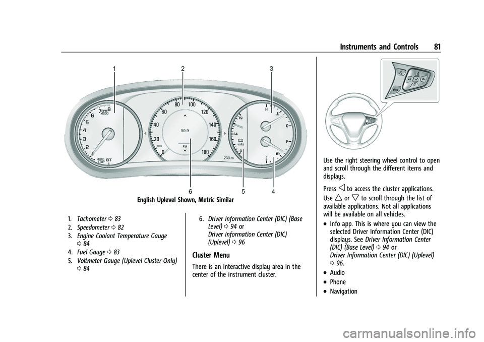 CHEVROLET MALIBU 2022  Owners Manual Chevrolet Malibu Owner Manual (GMNA-Localizing-U.S./Canada-
14584249) - 2021 - CRC - 11/9/20
Instruments and Controls 81
English Uplevel Shown, Metric Similar
1.Tachometer 083
2. Speedometer 082
3. En