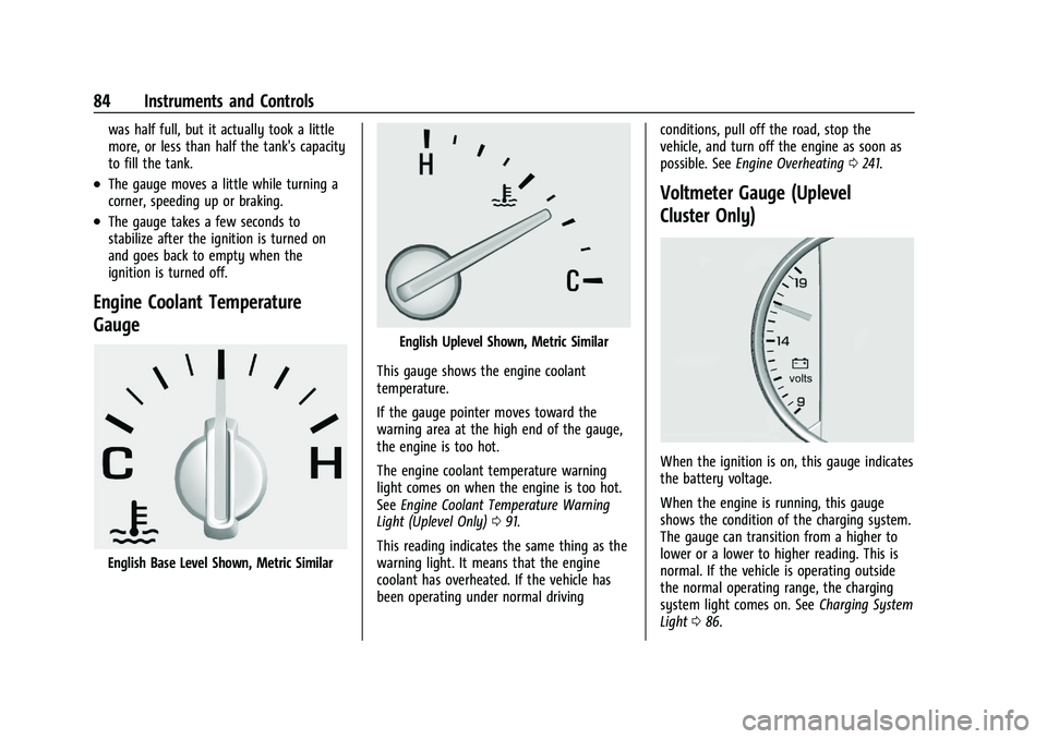 CHEVROLET MALIBU 2022 Owners Manual Chevrolet Malibu Owner Manual (GMNA-Localizing-U.S./Canada-
14584249) - 2021 - CRC - 11/9/20
84 Instruments and Controls
was half full, but it actually took a little
more, or less than half the tank CHEVROLET MALIBU 2022 Owners Manual Chevrolet Malibu Owner Manual (GMNA-Localizing-U.S./Canada-
14584249) - 2021 - CRC - 11/9/20
84 Instruments and Controls
was half full, but it actually took a little
more, or less than half the tank