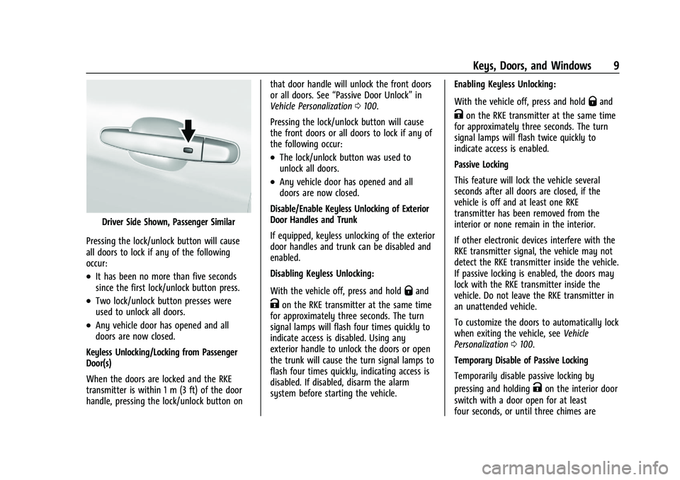 CHEVROLET MALIBU 2022  Owners Manual Chevrolet Malibu Owner Manual (GMNA-Localizing-U.S./Canada-
14584249) - 2021 - CRC - 11/9/20
Keys, Doors, and Windows 9
Driver Side Shown, Passenger Similar
Pressing the lock/unlock button will cause
