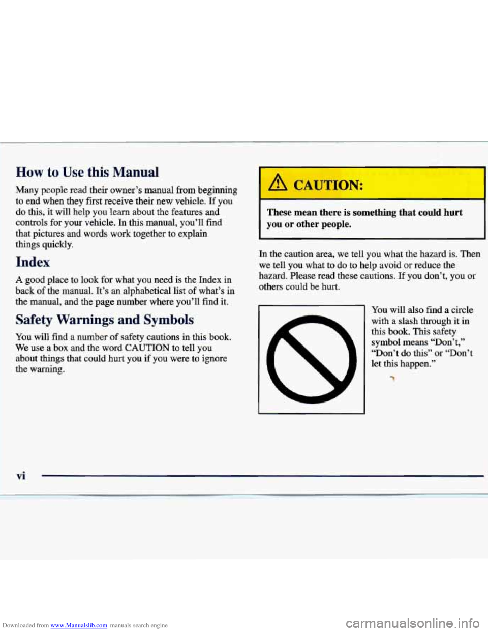CHEVROLET MALIBU 1998  Owners Manual Downloaded from www.Manualslib.com manuals search engine How to Use this  Manual 
Many  people  read their owner’s manual from beginning 
to  end  when  they fist receive their new  vehicle. If you-