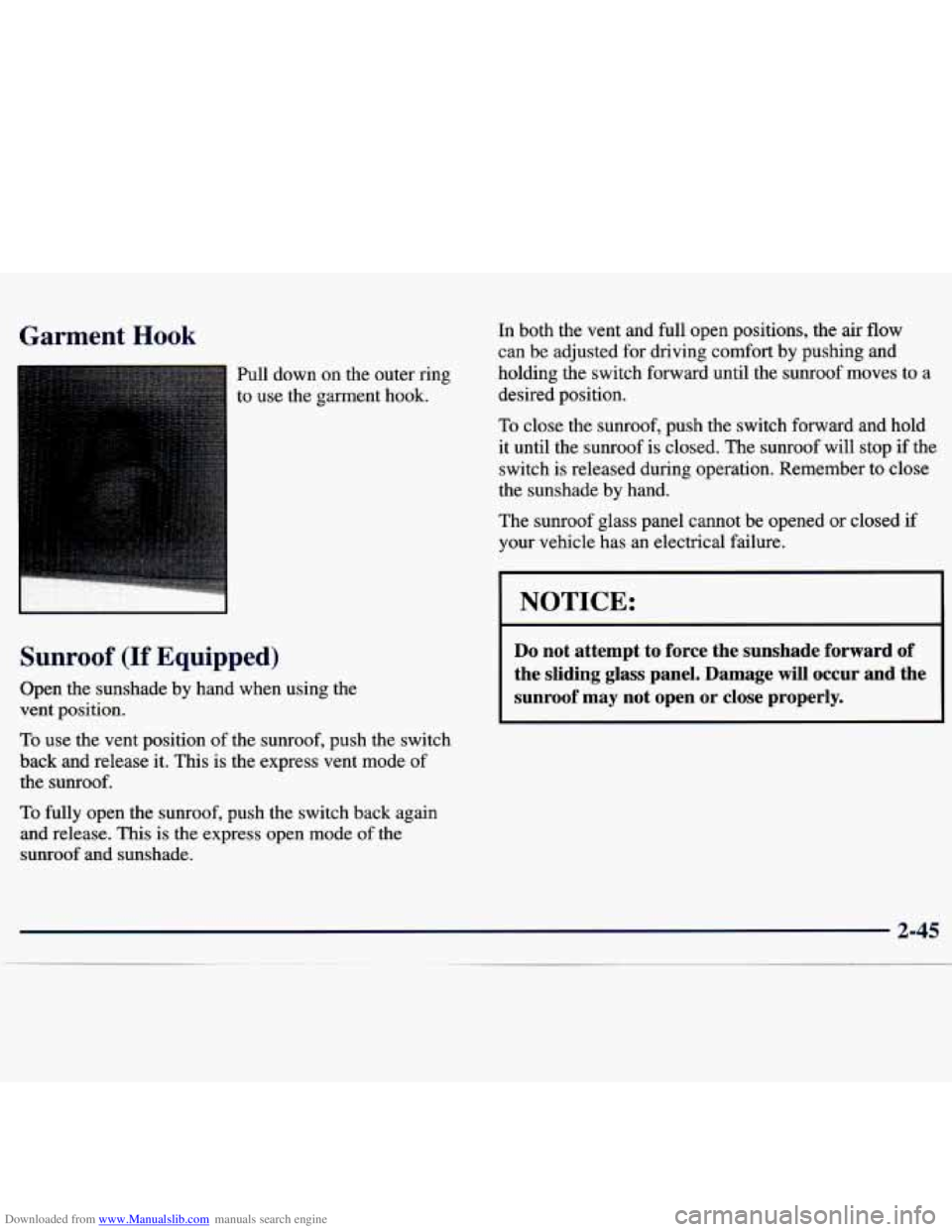 CHEVROLET MALIBU 1998 Owners Manual Downloaded from www.Manualslib.com manuals search engine Garment Hook
Pull down on the outer ring
to
use the garment hook.
Sunroof (If Equipped)
Open the sunshade by hand when using the CHEVROLET MALIBU 1998 Owners Manual Downloaded from www.Manualslib.com manuals search engine Garment Hook
Pull down on the outer ring
to
use the garment hook.
Sunroof (If Equipped)
Open the sunshade by hand when using the