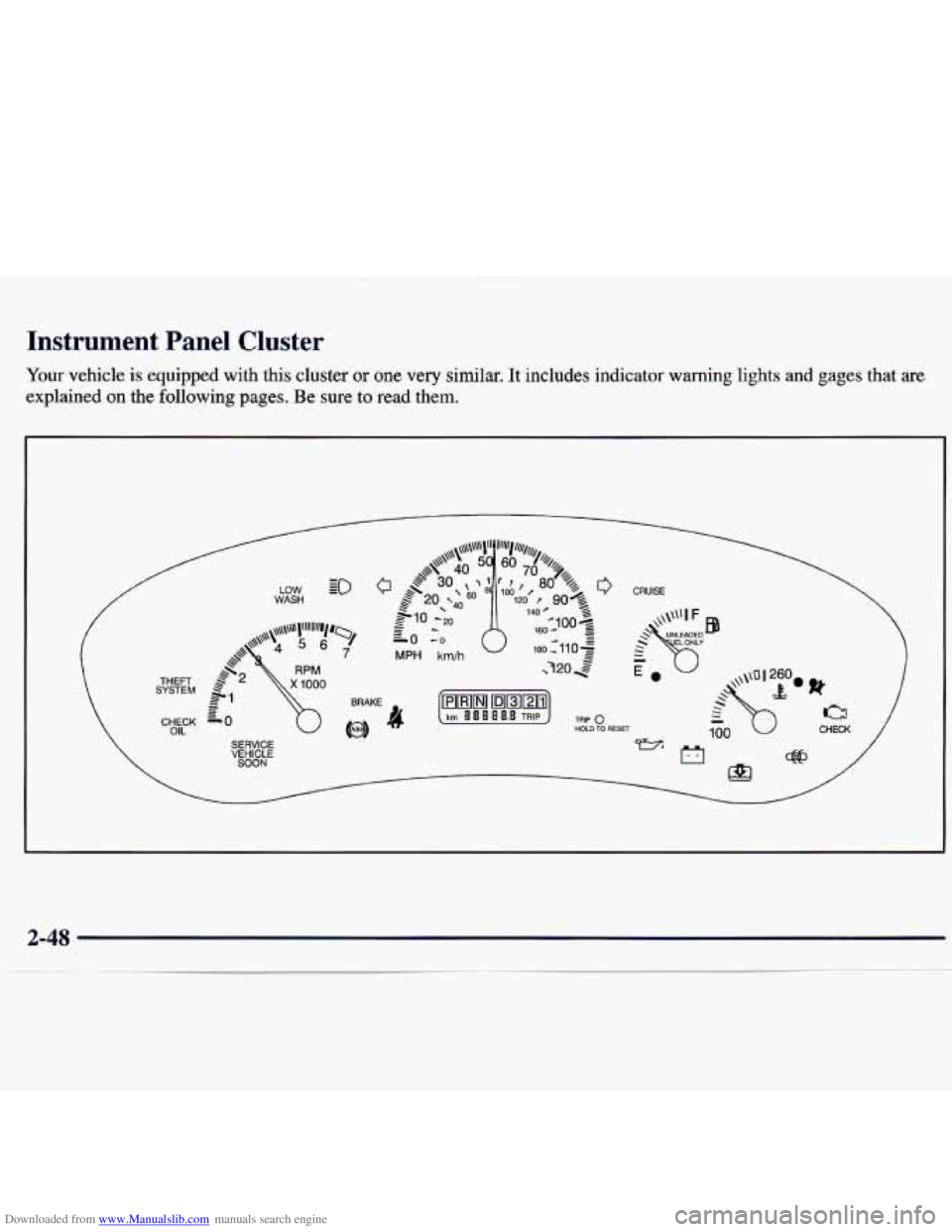 CHEVROLET MALIBU 1998  Owners Manual Downloaded from www.Manualslib.com manuals search engine Instrument Panel Cluster 
Your vehicle  is equipped  with  this  cluster or one  very  similar. It includes indicator  warning lights and gages