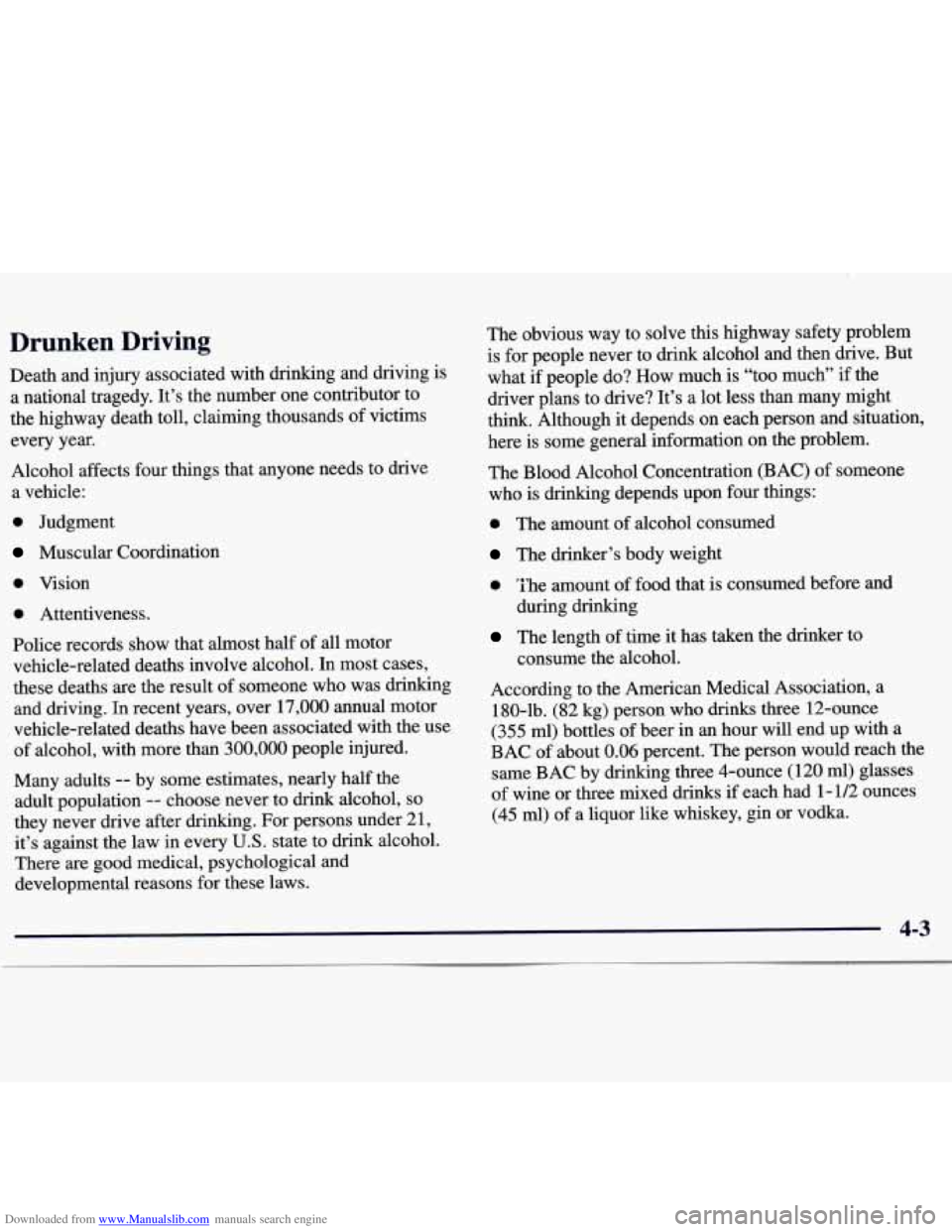 CHEVROLET MALIBU 1998 Owners Manual Downloaded from www.Manualslib.com manuals search engine Drunken Driving
Death and injury associated with drinking and driving is
a national tragedy. It’s the number one contributor to CHEVROLET MALIBU 1998 Owners Manual Downloaded from www.Manualslib.com manuals search engine Drunken Driving
Death and injury associated with drinking and driving is
a national tragedy. It’s the number one contributor to