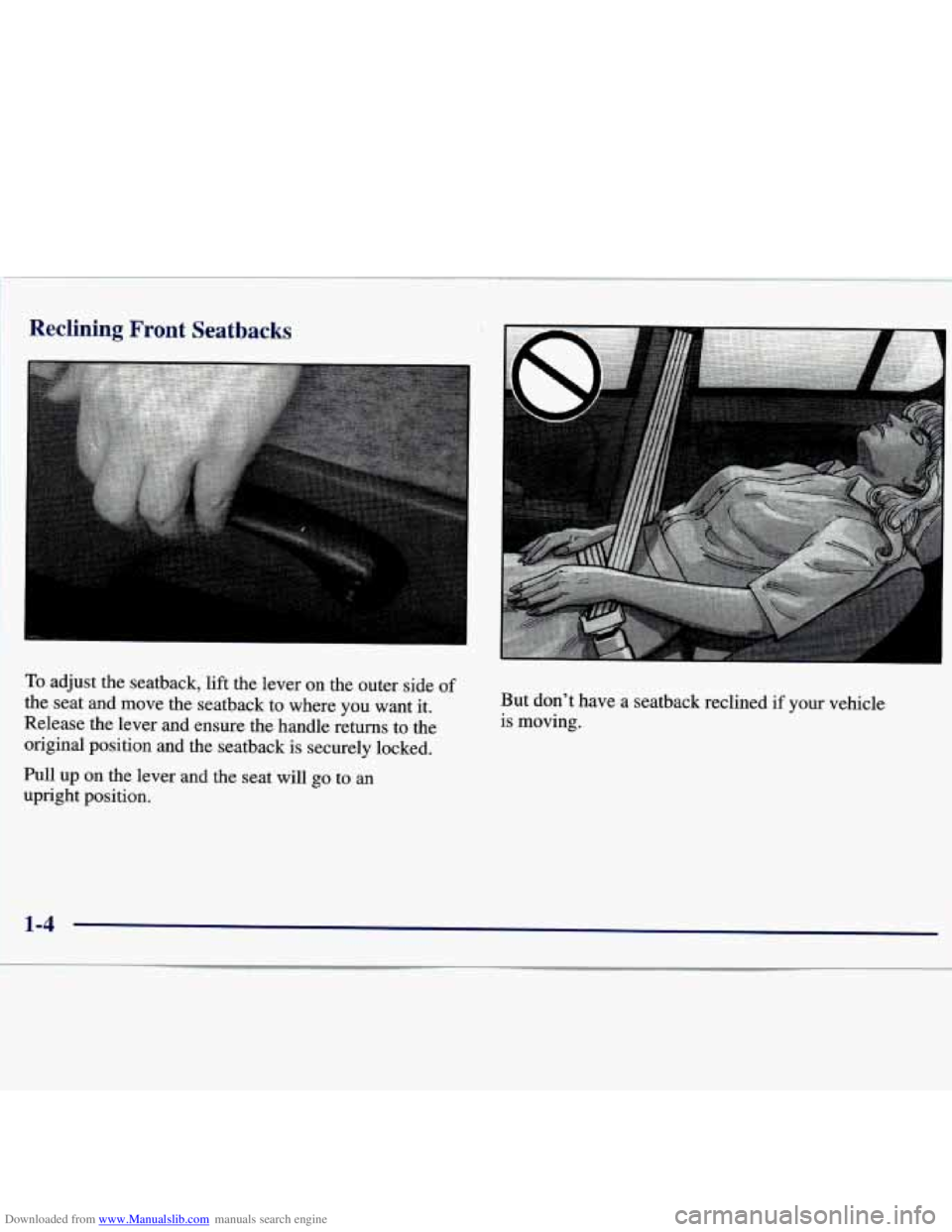 CHEVROLET MALIBU 1998  Owners Manual Downloaded from www.Manualslib.com manuals search engine Reclining Front Seatbacks 
To adjust  the  seatback,  lift  the  lever  on  the  outer  side of 
the  seat  and  move  the  seatback  to  where