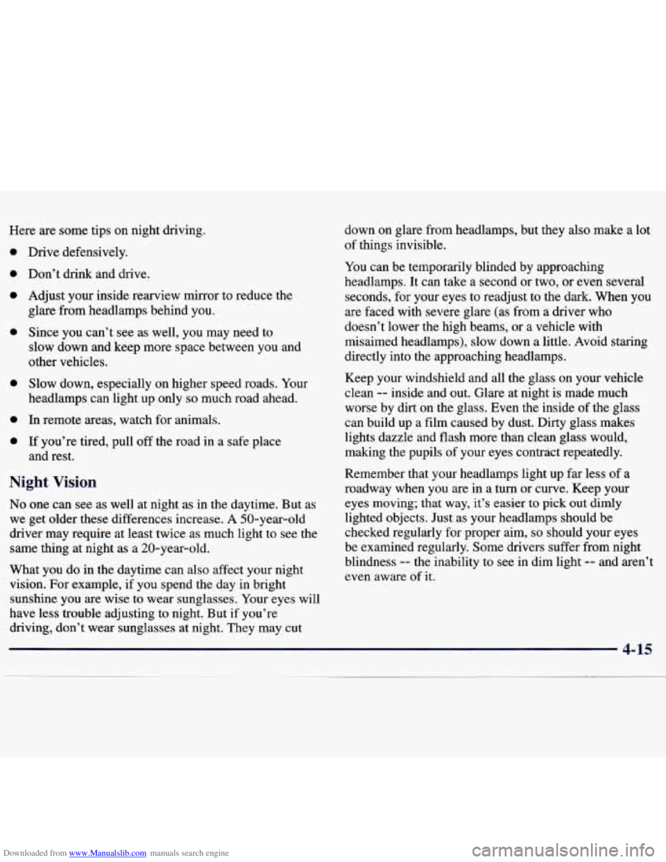 CHEVROLET MALIBU 1998  Owners Manual Downloaded from www.Manualslib.com manuals search engine Here are some  tips  on  night  driving. 
0 
0 
0 
0 
0 
0 
0 
Drive defensively. 
Don’t  drink  and  drive. 
Adjust  your  inside  rearview 