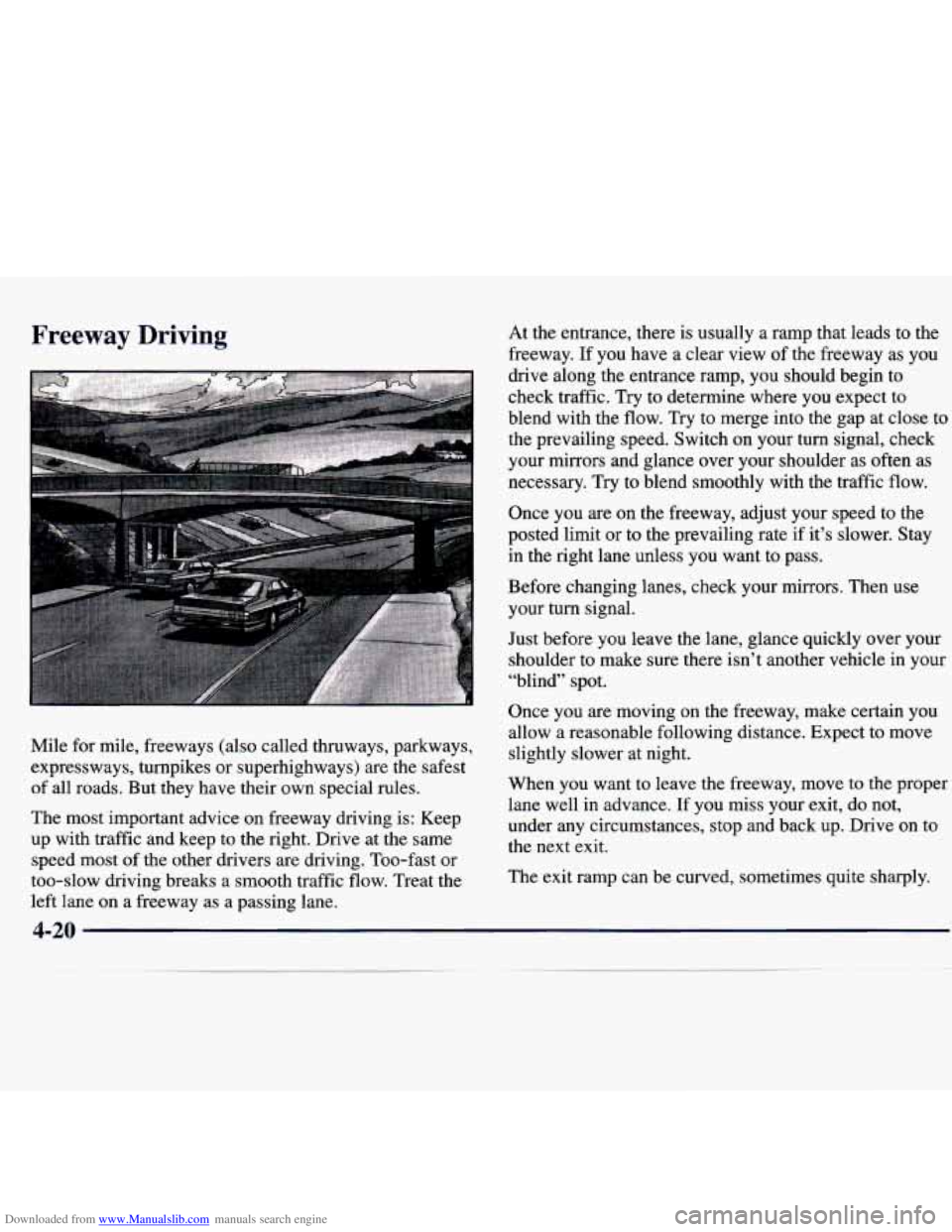CHEVROLET MALIBU 1998 Owners Manual Downloaded from www.Manualslib.com manuals search engine Freeway Driving
Mile for mile, freeways (also called thruways, parkways,
expressways, turnpikes or superhighways) are the safest
o CHEVROLET MALIBU 1998 Owners Manual Downloaded from www.Manualslib.com manuals search engine Freeway Driving
Mile for mile, freeways (also called thruways, parkways,
expressways, turnpikes or superhighways) are the safest
o