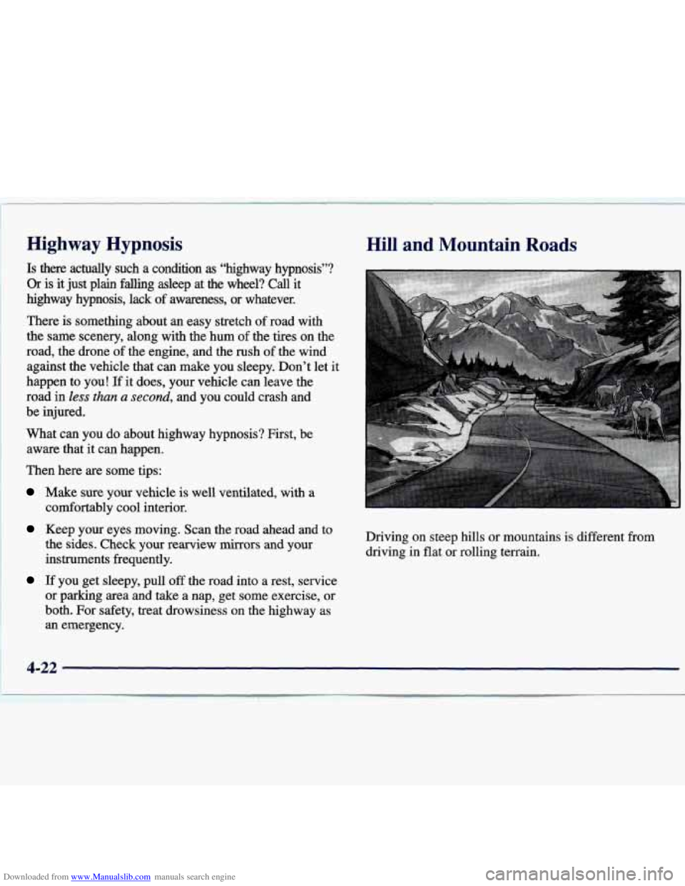 CHEVROLET MALIBU 1998 Owners Manual Downloaded from www.Manualslib.com manuals search engine Highway Hypnosis Hill and Mountain Roads
Is there actually such a condition as “highway hypnosis”?
Or is it just plain falling CHEVROLET MALIBU 1998 Owners Manual Downloaded from www.Manualslib.com manuals search engine Highway Hypnosis Hill and Mountain Roads
Is there actually such a condition as “highway hypnosis”?
Or is it just plain falling