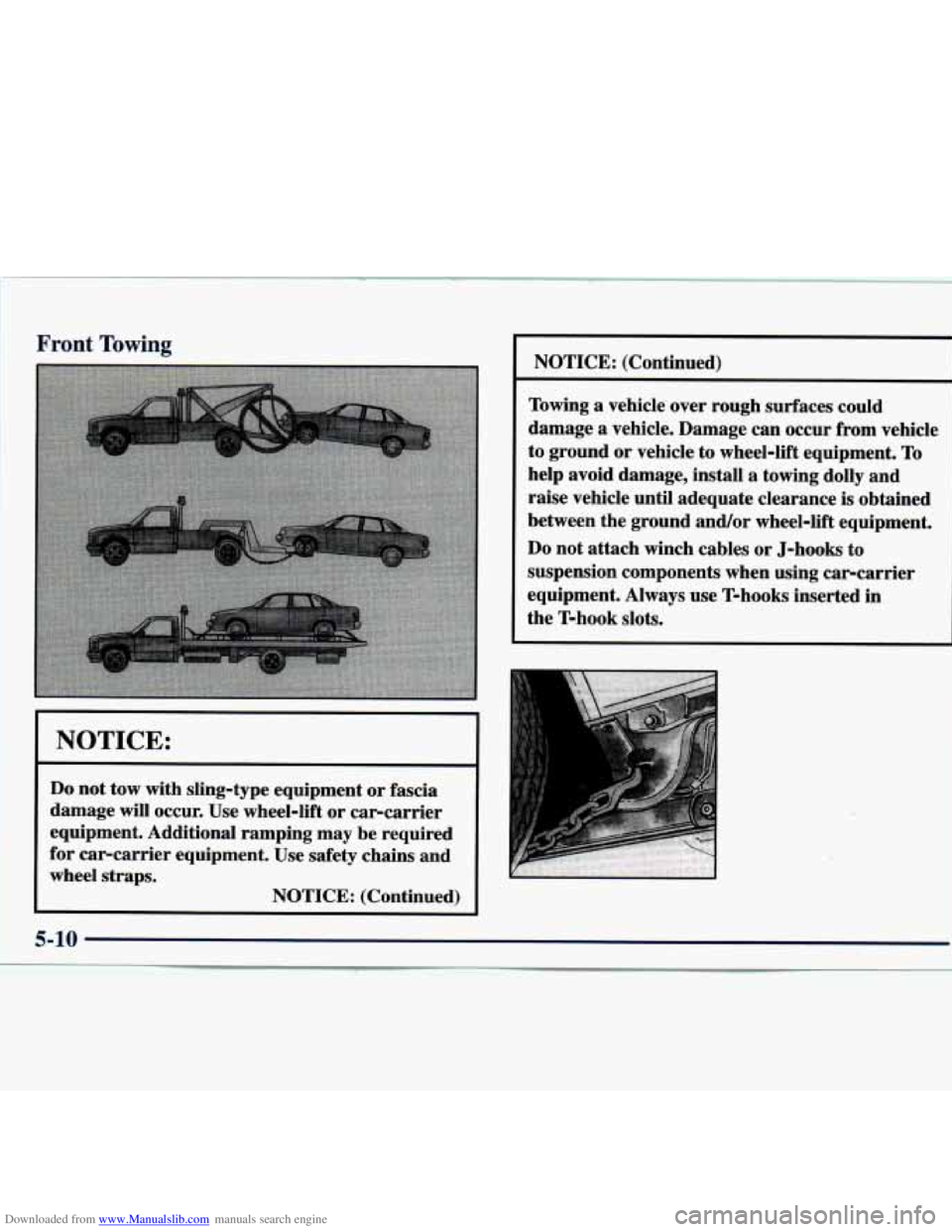 CHEVROLET MALIBU 1998  Owners Manual Downloaded from www.Manualslib.com manuals search engine Front Towing 
NOTICE: 
Do not tow with sling-type  equipment  or  fascia 
damage  will  occur.  Use  wheel-lift or  car-carrier 
equipment.  Ad