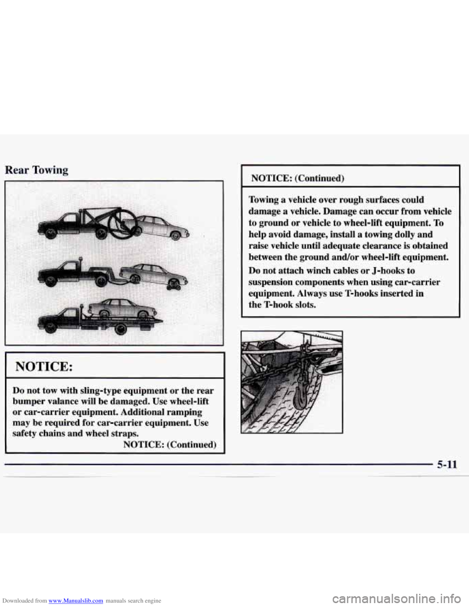CHEVROLET MALIBU 1998  Owners Manual Downloaded from www.Manualslib.com manuals search engine Rear Towing 
I 
NOTICE: 
Do not tow  with  sling-type  equipment  or  the  rear 
bumper  valance  will be  damaged.  Use wheel-lift 
or  car-ca