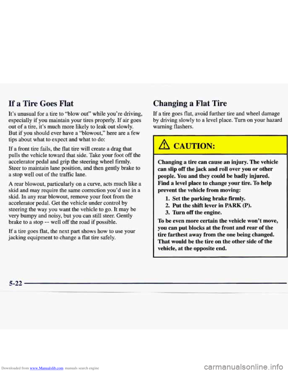 CHEVROLET MALIBU 1998  Owners Manual Downloaded from www.Manualslib.com manuals search engine If a Tire Goes Flat 
It’s  unusual for a  tire  to  “blow  out”  while  you’re  driving, 
especially  if  you  maintain  your  tires  p