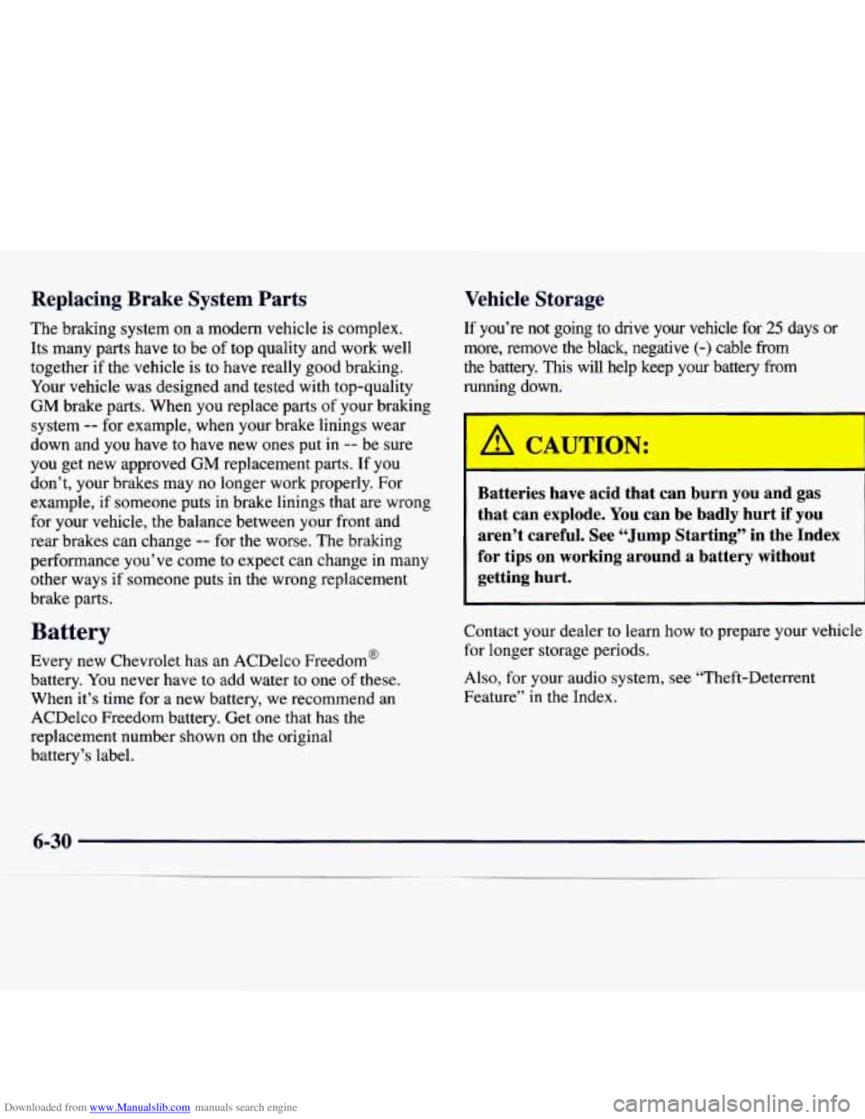CHEVROLET MALIBU 1998  Owners Manual Downloaded from www.Manualslib.com manuals search engine Replacing  Brake  System  Parts 
The braking  system  on  a  modern  vehicle is complex. 
Its  many  parts  have  to  be  of top  quality  and 