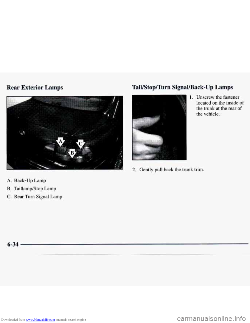 CHEVROLET MALIBU 1998  Owners Manual Downloaded from www.Manualslib.com manuals search engine Rear  Exterior  Lamps TaiYStopFIhrn  SignaVBack-Up  Lamps 
1. Unscrew  the  fastener 
located 
on the  inside  of 
the  trunk  at  the  rear 
o