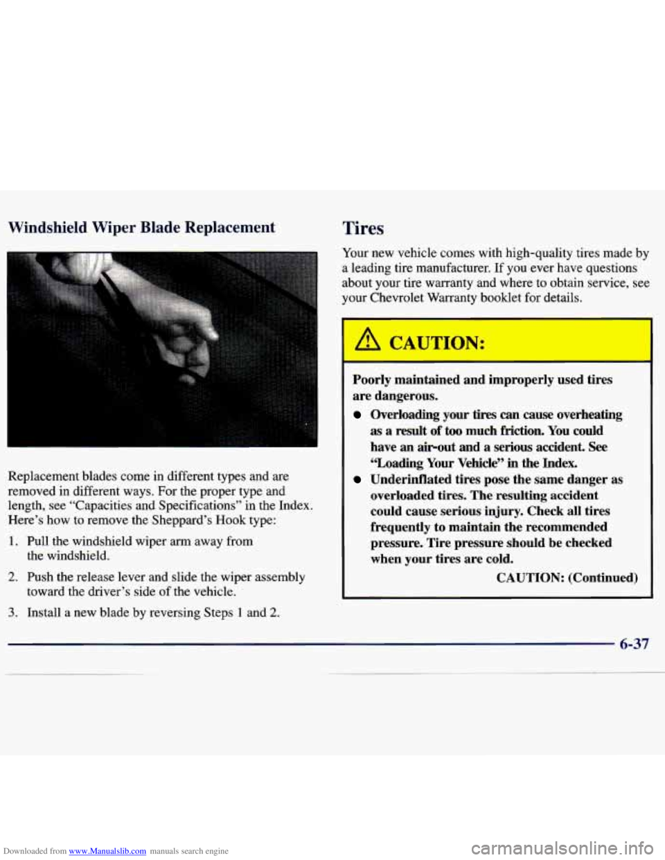 CHEVROLET MALIBU 1998  Owners Manual Downloaded from www.Manualslib.com manuals search engine Windshield Wiper Blade  Replacement irc 
Replacement  blades  come  in different  types  and are 
removed  in  different  ways.  For  the  prop