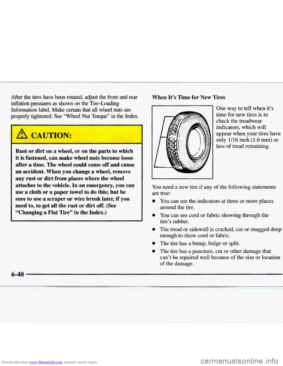 CHEVROLET MALIBU 1998  Owners Manual Downloaded from www.Manualslib.com manuals search engine After  the  tires  have  been  rotated,  adjust  the  front  and rear 
inflation  pressures as shown  on the Tire-Loading 
Information  label. 