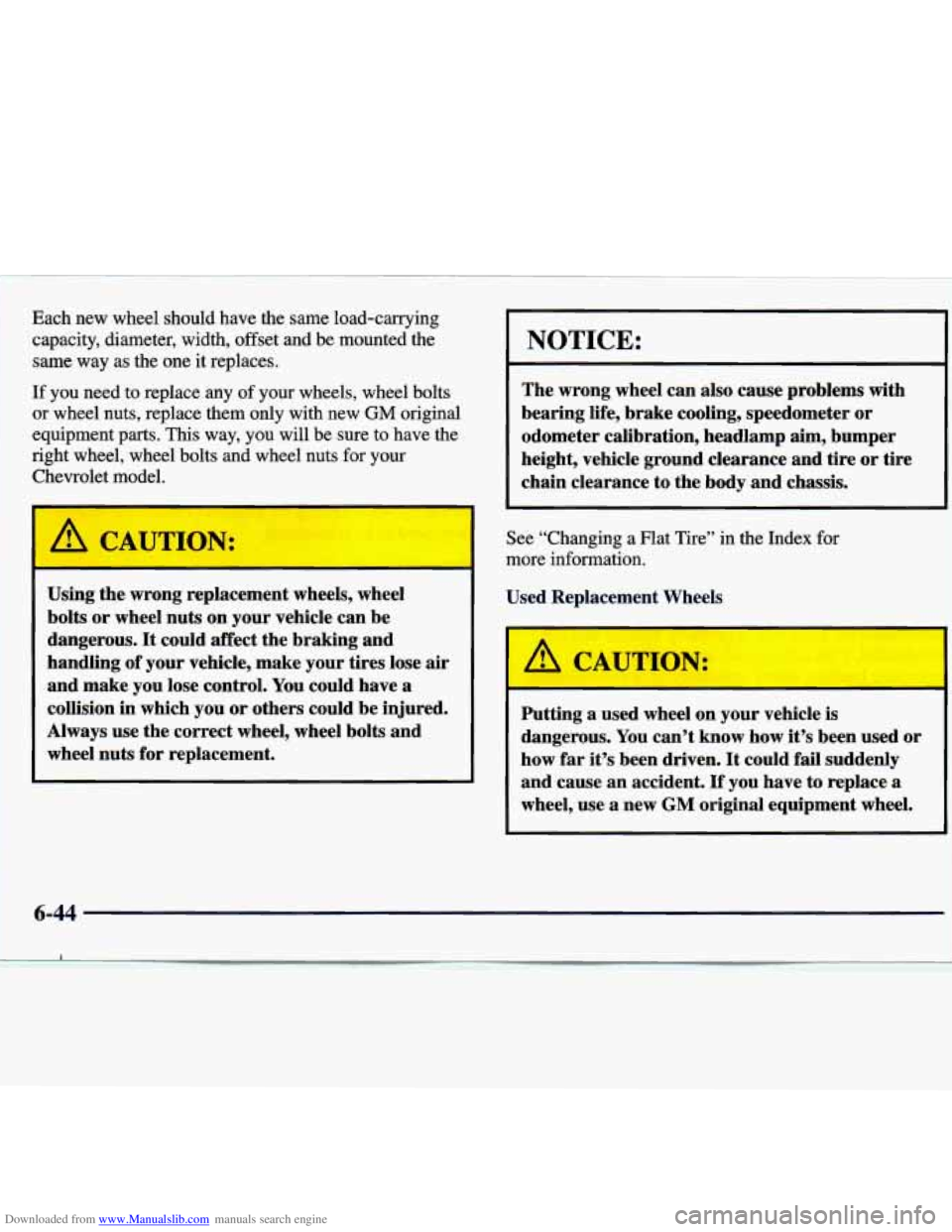CHEVROLET MALIBU 1998  Owners Manual Downloaded from www.Manualslib.com manuals search engine Each  new  wheel  should  have  the  same  load-carrying 
capacity,  diameter,  width,  offset  and  be  mounted  the same  way  as  the  one i