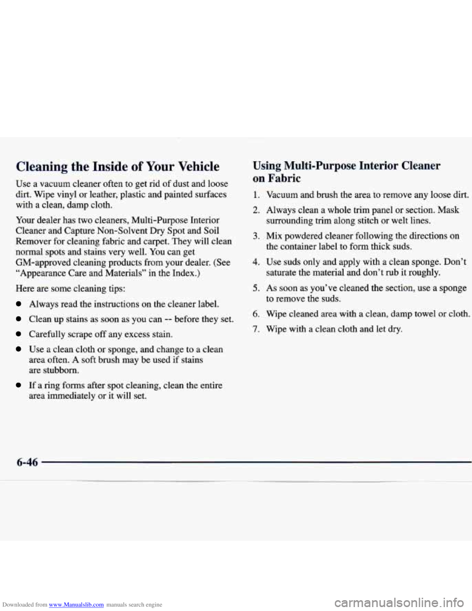 CHEVROLET MALIBU 1998  Owners Manual Downloaded from www.Manualslib.com manuals search engine Cleaning  the  Inside of Your Vehicle 
Use  a  vacuum  cleaner  often to get  rid  of  dust  and  loose 
dirt.  Wipe  vinyl  or leather,  plast