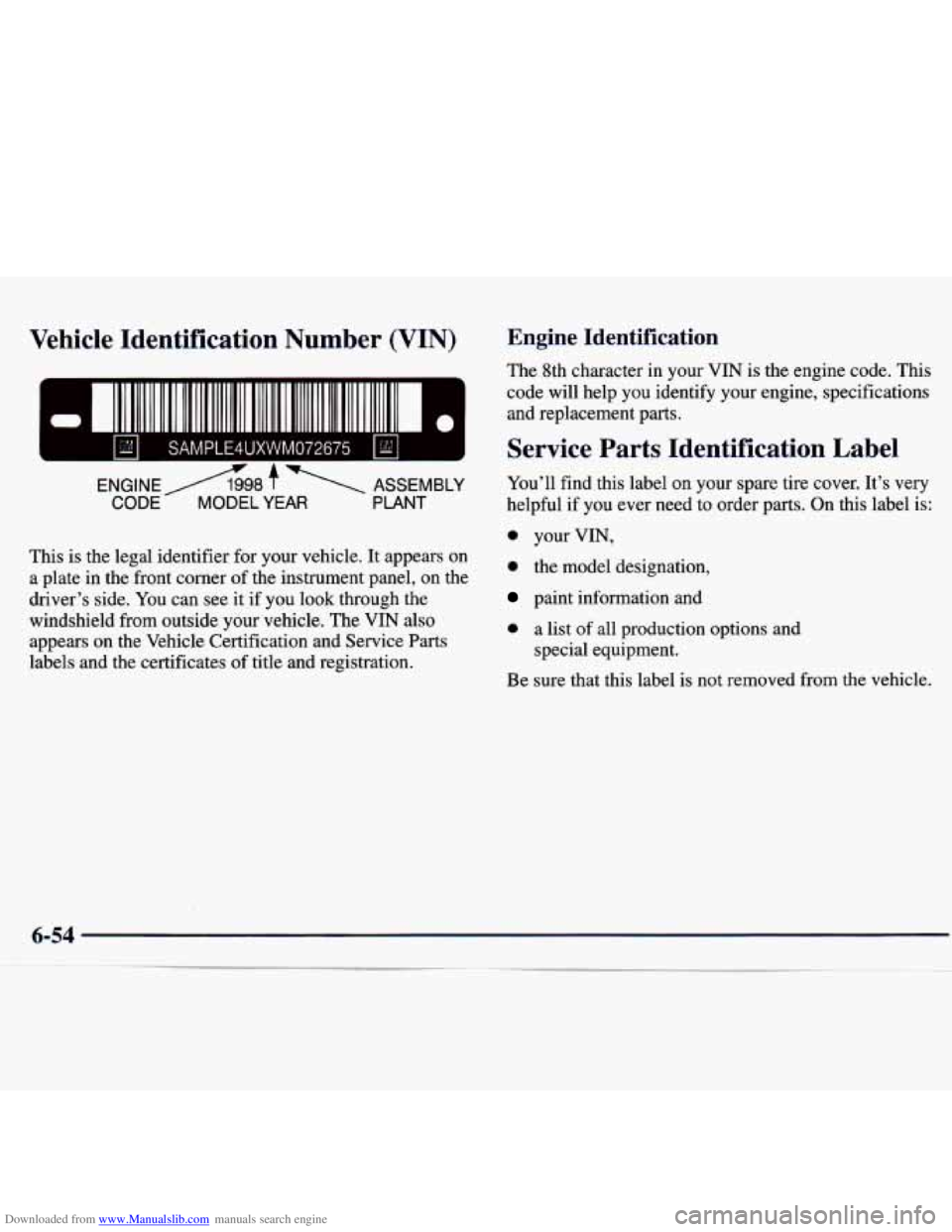 CHEVROLET MALIBU 1998  Owners Manual Downloaded from www.Manualslib.com manuals search engine Vehicle  Identification  Number  (VIN) 
I  I SAMPLE4UXWM072675 I hL I I 
ENGINEA998 7  ASSEMBLY 
CODE MODEL YEAR PLANT 
This is the  legal  ide