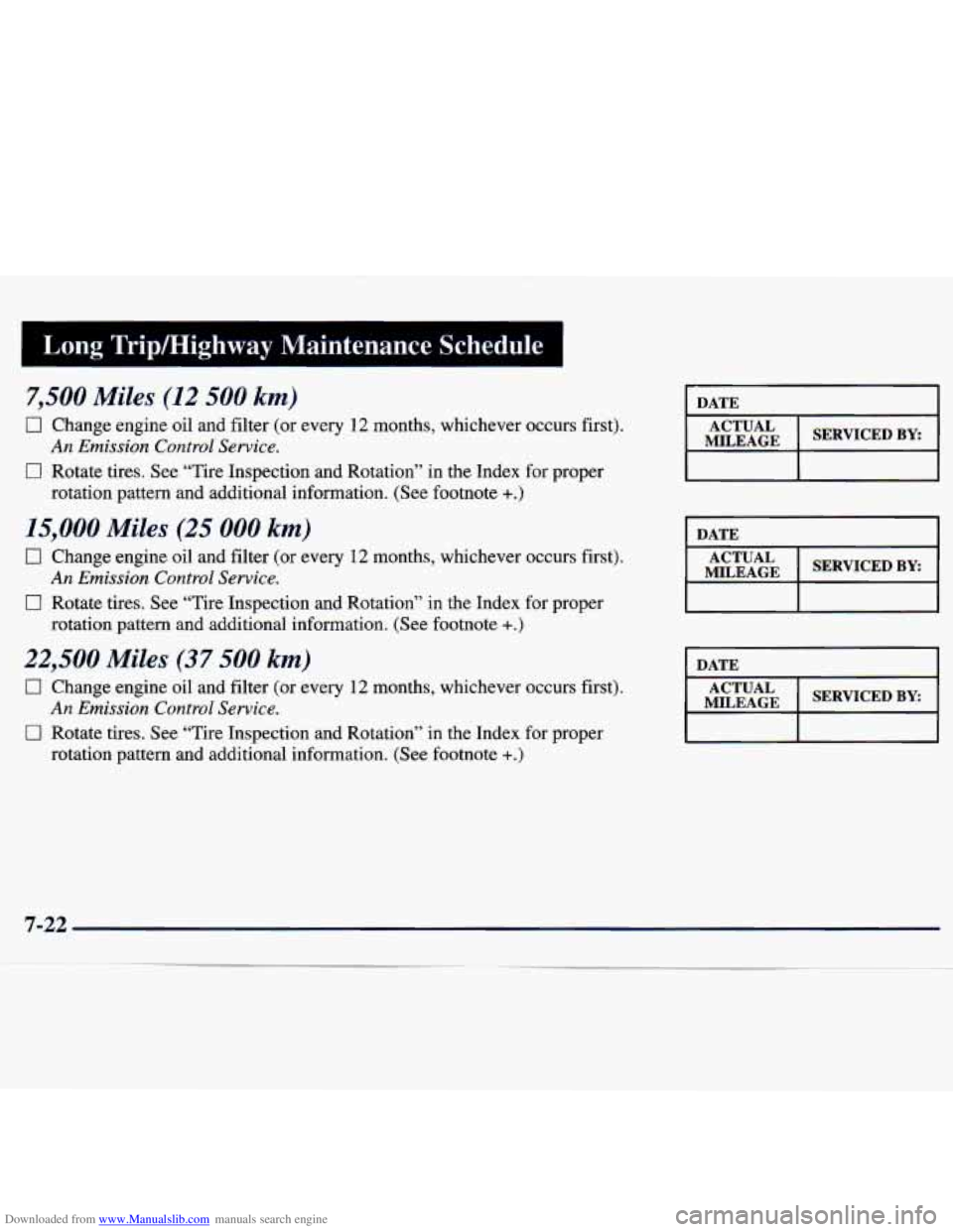 CHEVROLET MALIBU 1998  Owners Manual Downloaded from www.Manualslib.com manuals search engine Long Tripmighway Maintenance  Schedule 
7,500 Miles (12 500 km) 
CI Change engine oil  and filter (or  every  12 months,  whichever  occurs  fi