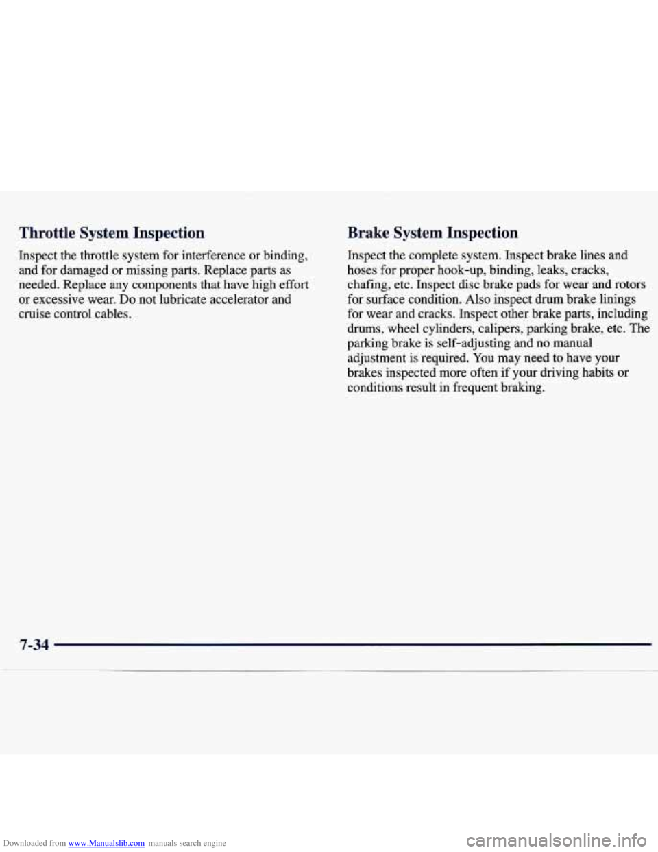 CHEVROLET MALIBU 1998  Owners Manual Downloaded from www.Manualslib.com manuals search engine Throttle  System  Inspection 
Inspect the throttle  system  for  interference or binding, 
and  for damaged  or missing  parts.  Replace  parts