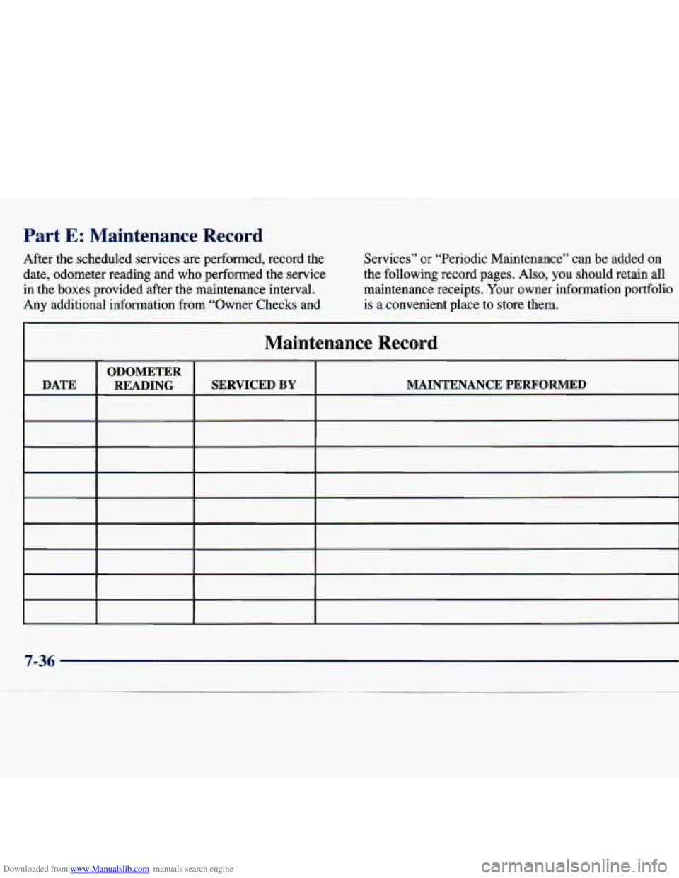 CHEVROLET MALIBU 1998  Owners Manual Downloaded from www.Manualslib.com manuals search engine Part E: Maintenance  Record 
After  the  scheduled  services  are  performed,  record  the date,  odometer  reading  and  who  performed  the s