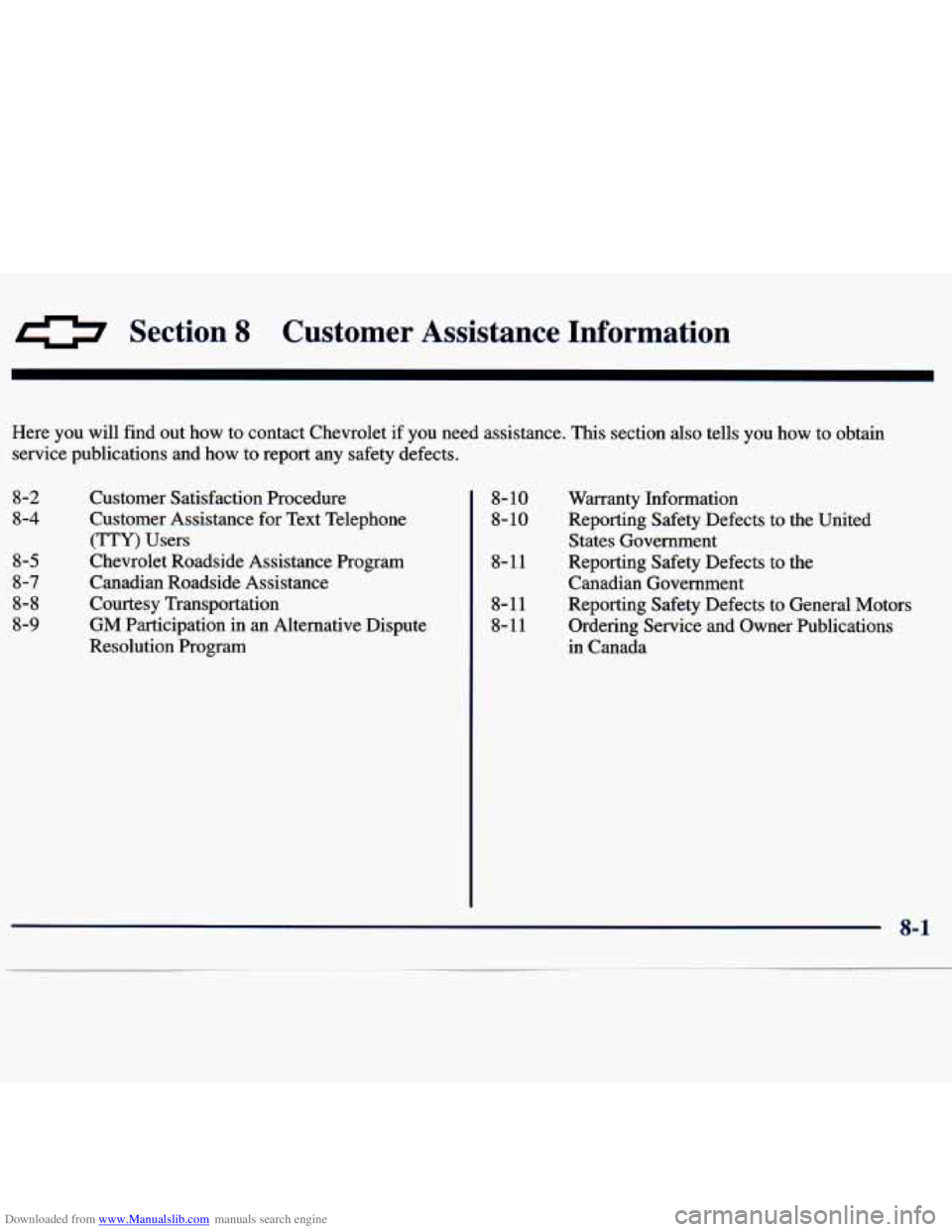 CHEVROLET MALIBU 1998  Owners Manual Downloaded from www.Manualslib.com manuals search engine 0 Section 8 Customer  Assistance  Information 
Here  you  will find out how to contact  Chevrolet  if  you  need  assistance.  This section als