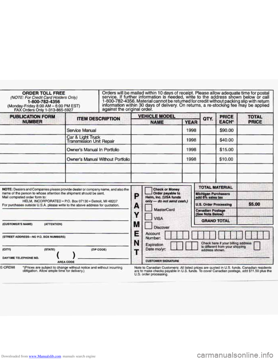 CHEVROLET MALIBU 1998  Owners Manual Downloaded from www.Manualslib.com manuals search engine ORDER TOLL FREE 
(NOTE: For  Credit  Card  Holders Only) 
1-800-782-4356 
(Monday-Friday 8:OO AM - 6:OO PM EST) 
FAX Orders Onlv 1-31  3-865-59