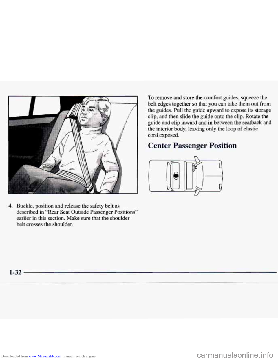 CHEVROLET MALIBU 1998  Owners Manual Downloaded from www.Manualslib.com manuals search engine To remove and  store  the  comfort  guides,  squeeze the 
belt  edges  together 
so that you can  take  them out from 
the  guides. 
Pull the  