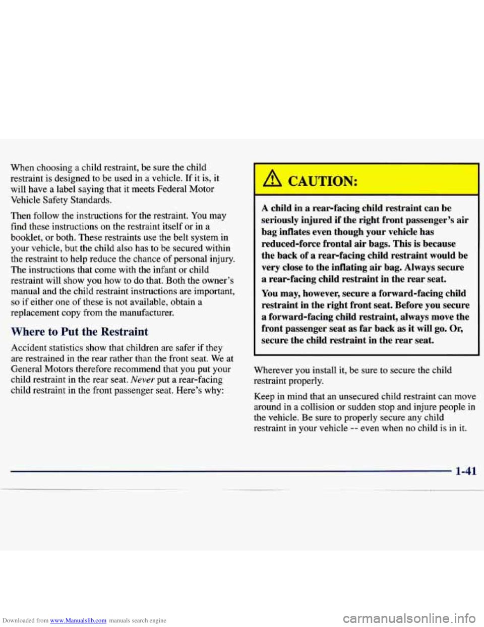 CHEVROLET MALIBU 1998 Owners Manual Downloaded from www.Manualslib.com manuals search engine When choosing a child restraint, be sure the child
restraint is designed to be used in a vehicle. If it is, it
will have a labe CHEVROLET MALIBU 1998 Owners Manual Downloaded from www.Manualslib.com manuals search engine When choosing a child restraint, be sure the child
restraint is designed to be used in a vehicle. If it is, it
will have a labe