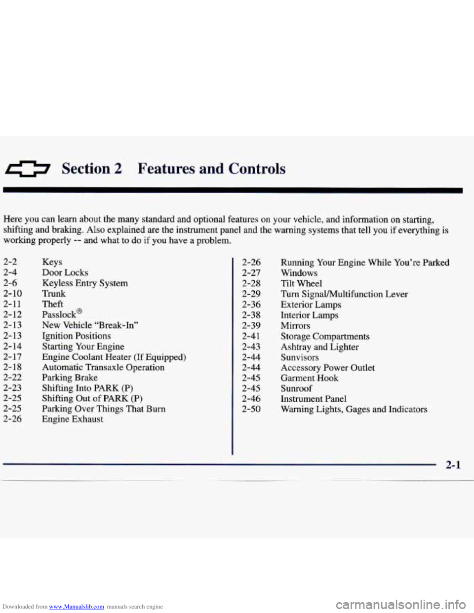 CHEVROLET MALIBU 1998 Owners Manual Downloaded from www.Manualslib.com manuals search engine 0 Section 2 Features and Controls
Here you can learn about the many standard and optional features on your vehicle, and inform\
ati CHEVROLET MALIBU 1998 Owners Manual Downloaded from www.Manualslib.com manuals search engine 0 Section 2 Features and Controls
Here you can learn about the many standard and optional features on your vehicle, and inform\
ati
