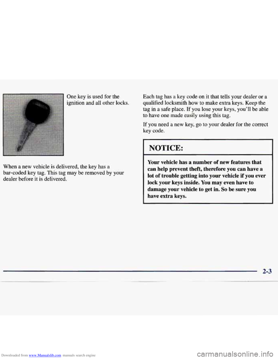 CHEVROLET MALIBU 1998  Owners Manual Downloaded from www.Manualslib.com manuals search engine One key is used  for the 
ignition  and  all  other locks. 
When a  new  vehicle  is delivered,  the  key  has  a 
bar-coded  key  tag.  This t