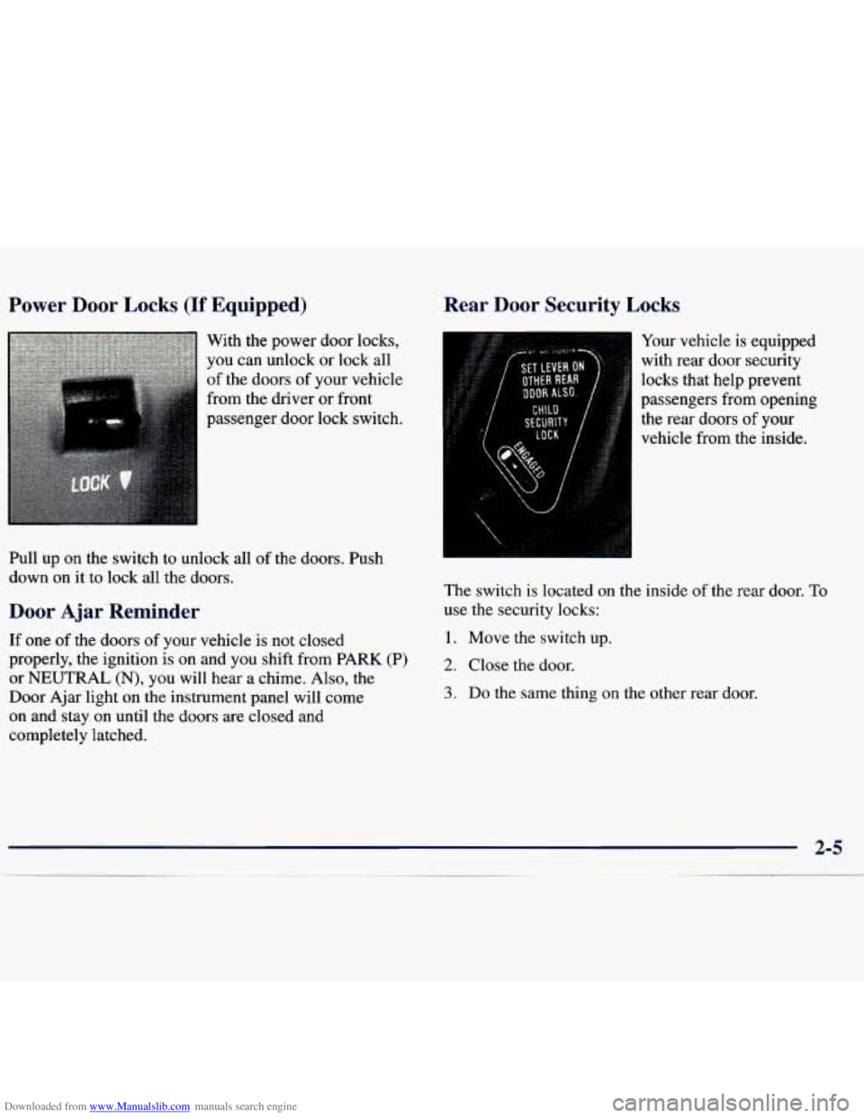 CHEVROLET MALIBU 1998  Owners Manual Downloaded from www.Manualslib.com manuals search engine Power  Door  Locks (If Equipped) Rear  Door  Security  Locks 
With  the  power 
door locks, 
you  can unlock  or lock  all 
of  the  doors  of 
