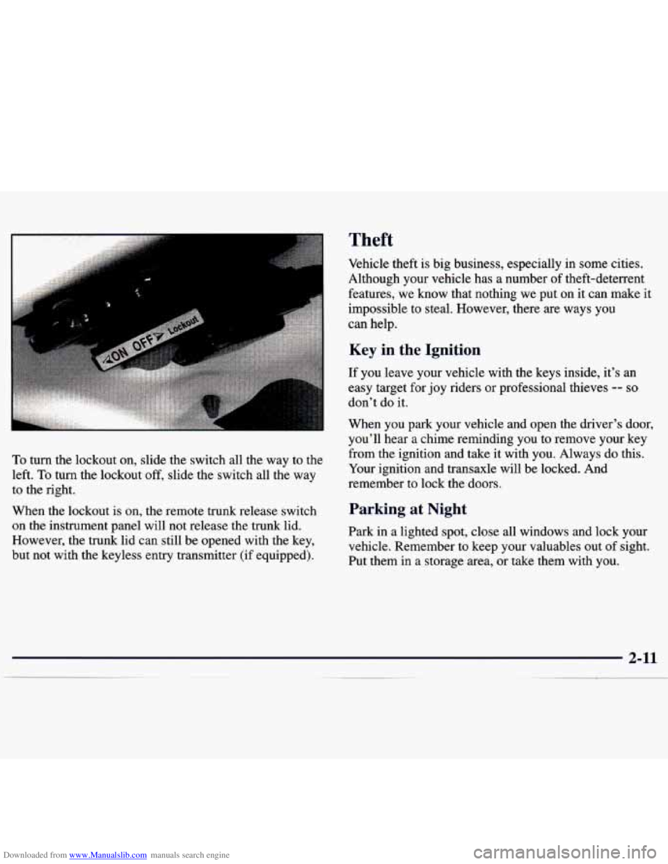 CHEVROLET MALIBU 1998 Owners Manual Downloaded from www.Manualslib.com manuals search engine To turn the lockout on, slide the switch all the way to the
left.
To turn the lockout off, slide the switch all the way
to t CHEVROLET MALIBU 1998 Owners Manual Downloaded from www.Manualslib.com manuals search engine To turn the lockout on, slide the switch all the way to the
left.
To turn the lockout off, slide the switch all the way
to t