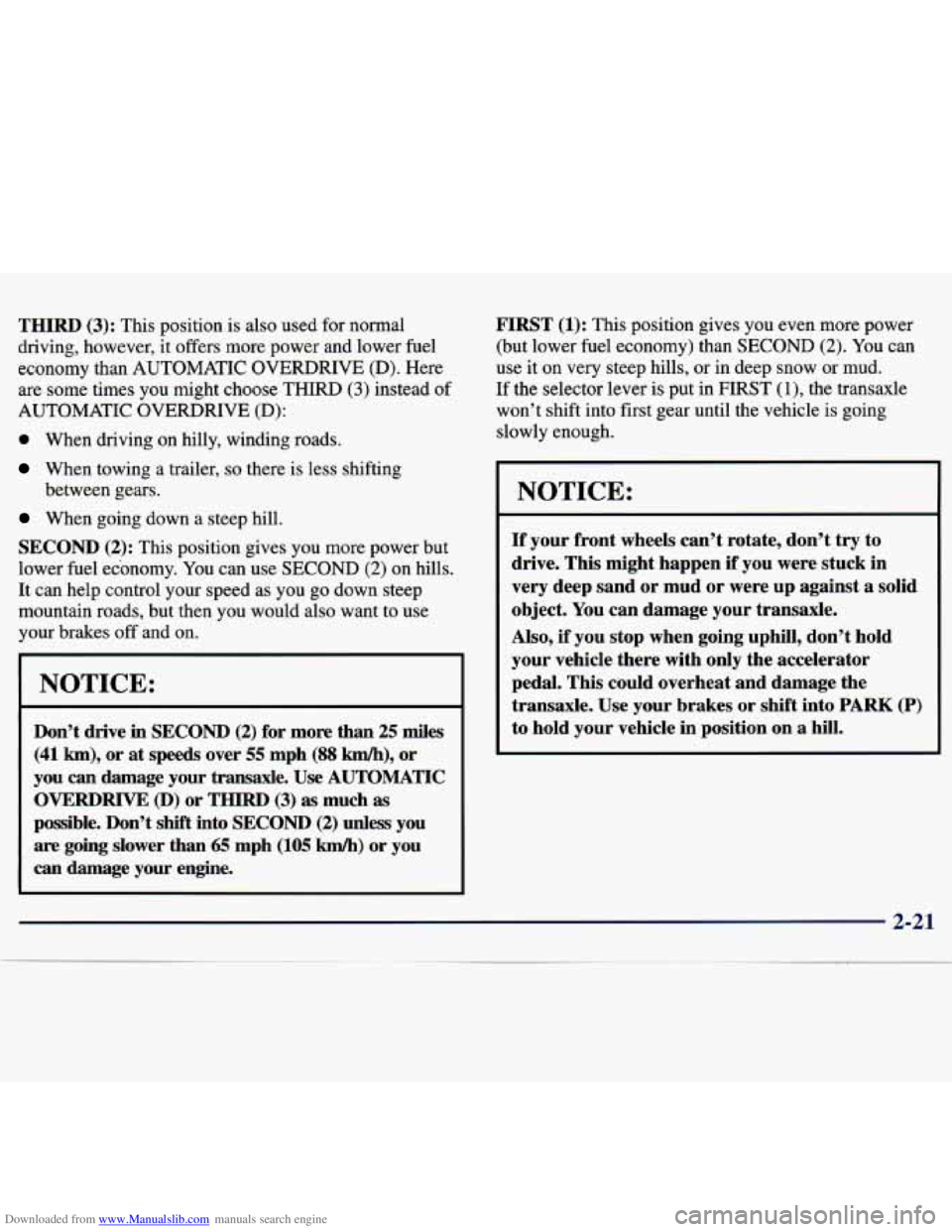 CHEVROLET MALIBU 1998  Owners Manual Downloaded from www.Manualslib.com manuals search engine THIRD (3): This position  is also  used  for normal 
driving,  however,  it offers  more  power  and  lower fuel 
economy  than AUTOMATIC 
OVER