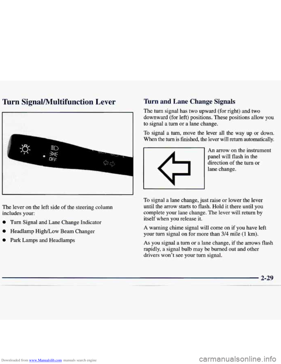 CHEVROLET MALIBU 1998  Owners Manual Downloaded from www.Manualslib.com manuals search engine Turn SignaVMultifunction Lever 
The lever on the left side  of the  steering  column 
includes  your: 
Turn Signal  and Lane Change  Indicator 
