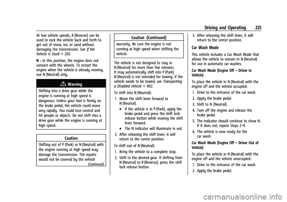 CHEVROLET SILVERADO 1500 2023  Owners Manual Chevrolet Silverado 1500 Owner Manual (GMNA-Localizing-U.S./Canada/
Mexico/Paraguay-16515119) - 2023 - CRC - 6/2/22
Driving and Operating 225
At low vehicle speeds, R (Reverse) can be
used to rock the