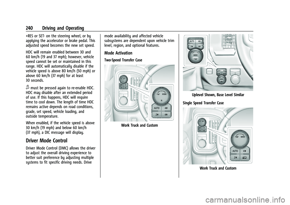 CHEVROLET SILVERADO 1500 2023  Owners Manual Chevrolet Silverado 1500 Owner Manual (GMNA-Localizing-U.S./Canada/
Mexico/Paraguay-16515119) - 2023 - CRC - 6/2/22
240 Driving and Operating
+RES or SET- on the steering wheel, or by
applying the acc