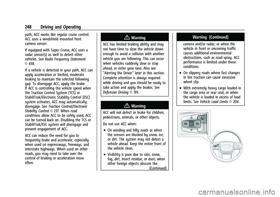 CHEVROLET SILVERADO 1500 2023  Owners Manual Chevrolet Silverado 1500 Owner Manual (GMNA-Localizing-U.S./Canada/
Mexico/Paraguay-16515119) - 2023 - CRC - 6/2/22
248 Driving and Operating
path, ACC works like regular cruise control.
ACC uses a wi