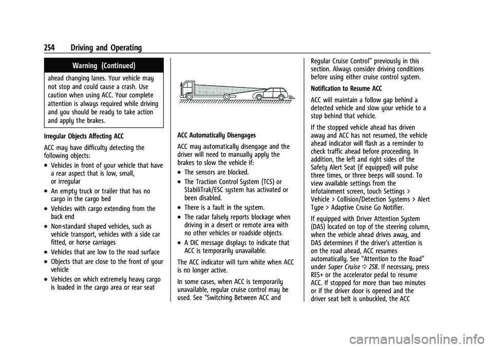 CHEVROLET SILVERADO 1500 2023  Owners Manual Chevrolet Silverado 1500 Owner Manual (GMNA-Localizing-U.S./Canada/
Mexico/Paraguay-16515119) - 2023 - CRC - 6/2/22
254 Driving and Operating
Warning (Continued)
ahead changing lanes. Your vehicle may