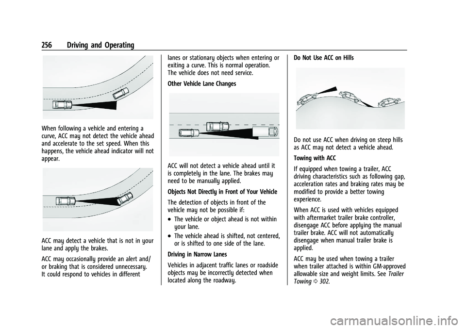 CHEVROLET SILVERADO 1500 2023  Owners Manual Chevrolet Silverado 1500 Owner Manual (GMNA-Localizing-U.S./Canada/
Mexico/Paraguay-16515119) - 2023 - CRC - 6/2/22
256 Driving and Operating
When following a vehicle and entering a
curve, ACC may not