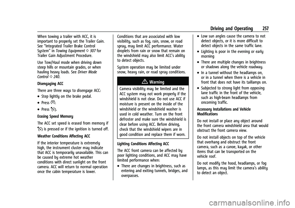 CHEVROLET SILVERADO 1500 2023  Owners Manual Chevrolet Silverado 1500 Owner Manual (GMNA-Localizing-U.S./Canada/
Mexico/Paraguay-16515119) - 2023 - CRC - 6/2/22
Driving and Operating 257
When towing a trailer with ACC, it is
important to properl