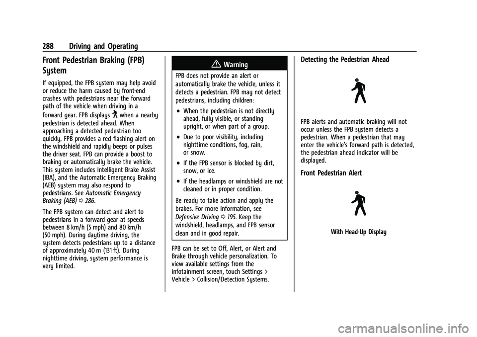CHEVROLET SILVERADO 1500 2023  Owners Manual Chevrolet Silverado 1500 Owner Manual (GMNA-Localizing-U.S./Canada/
Mexico/Paraguay-16515119) - 2023 - CRC - 6/2/22
288 Driving and Operating
Front Pedestrian Braking (FPB)
System
If equipped, the FPB