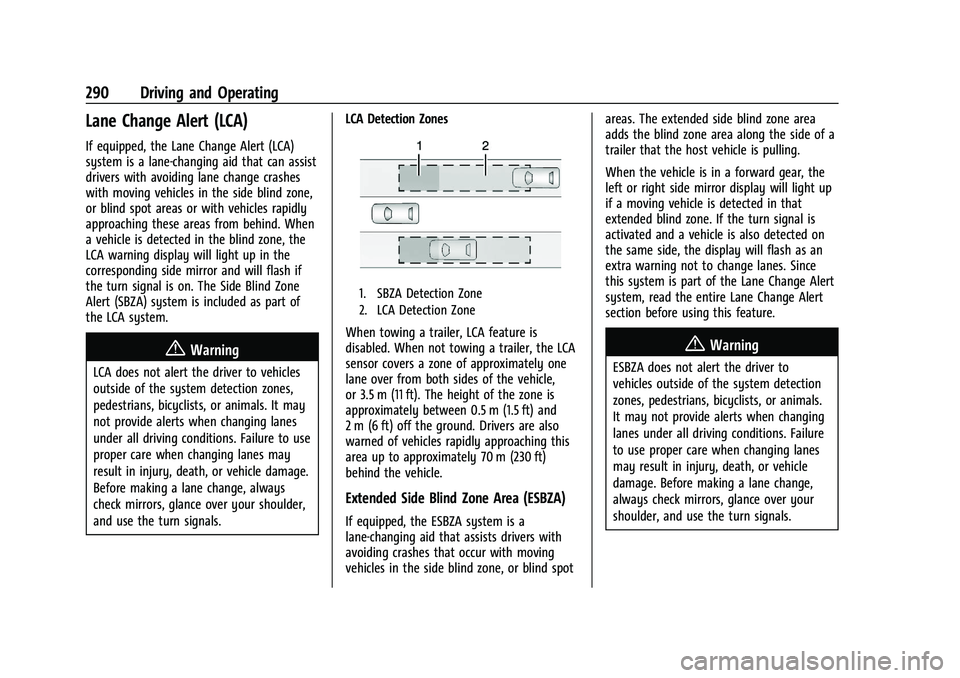 CHEVROLET SILVERADO 1500 2023  Owners Manual Chevrolet Silverado 1500 Owner Manual (GMNA-Localizing-U.S./Canada/
Mexico/Paraguay-16515119) - 2023 - CRC - 6/2/22
290 Driving and Operating
Lane Change Alert (LCA)
If equipped, the Lane Change Alert