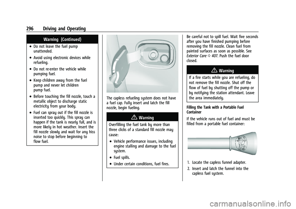 CHEVROLET SILVERADO 1500 2023  Owners Manual Chevrolet Silverado 1500 Owner Manual (GMNA-Localizing-U.S./Canada/
Mexico/Paraguay-16515119) - 2023 - CRC - 6/2/22
296 Driving and Operating
Warning (Continued)
.Do not leave the fuel pump
unattended