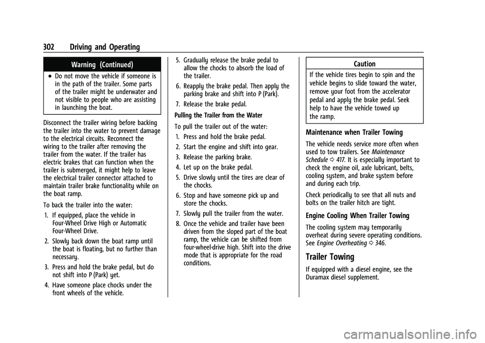 CHEVROLET SILVERADO 1500 2023  Owners Manual Chevrolet Silverado 1500 Owner Manual (GMNA-Localizing-U.S./Canada/
Mexico/Paraguay-16515119) - 2023 - CRC - 6/2/22
302 Driving and Operating
Warning (Continued)
.Do not move the vehicle if someone is