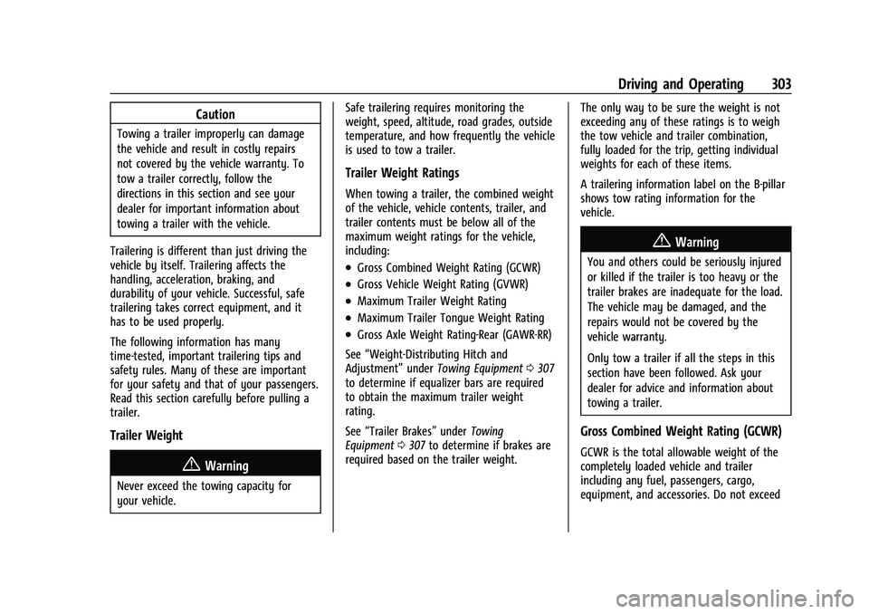 CHEVROLET SILVERADO 1500 2023  Owners Manual Chevrolet Silverado 1500 Owner Manual (GMNA-Localizing-U.S./Canada/
Mexico/Paraguay-16515119) - 2023 - CRC - 6/2/22
Driving and Operating 303
Caution
Towing a trailer improperly can damage
the vehicle