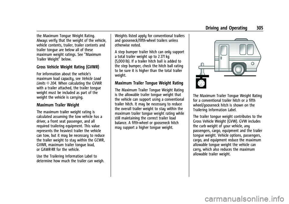 CHEVROLET SILVERADO 1500 2023  Owners Manual Chevrolet Silverado 1500 Owner Manual (GMNA-Localizing-U.S./Canada/
Mexico/Paraguay-16515119) - 2023 - CRC - 6/2/22
Driving and Operating 305
the Maximum Tongue Weight Rating.
Always verify that the w