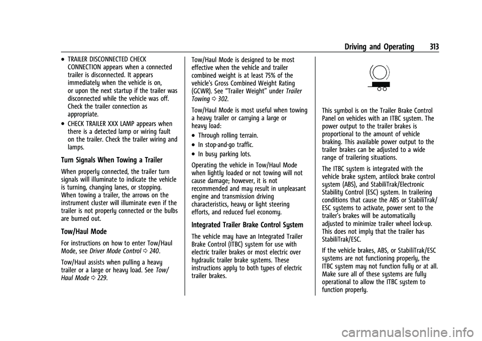 CHEVROLET SILVERADO 1500 2023  Owners Manual Chevrolet Silverado 1500 Owner Manual (GMNA-Localizing-U.S./Canada/
Mexico/Paraguay-16515119) - 2023 - CRC - 6/2/22
Driving and Operating 313
.TRAILER DISCONNECTED CHECK
CONNECTION appears when a conn
