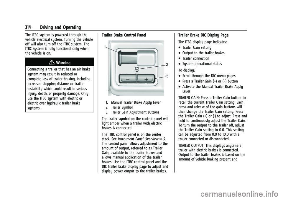 CHEVROLET SILVERADO 1500 2023  Owners Manual Chevrolet Silverado 1500 Owner Manual (GMNA-Localizing-U.S./Canada/
Mexico/Paraguay-16515119) - 2023 - CRC - 6/2/22
314 Driving and Operating
The ITBC system is powered through the
vehicle electrical 